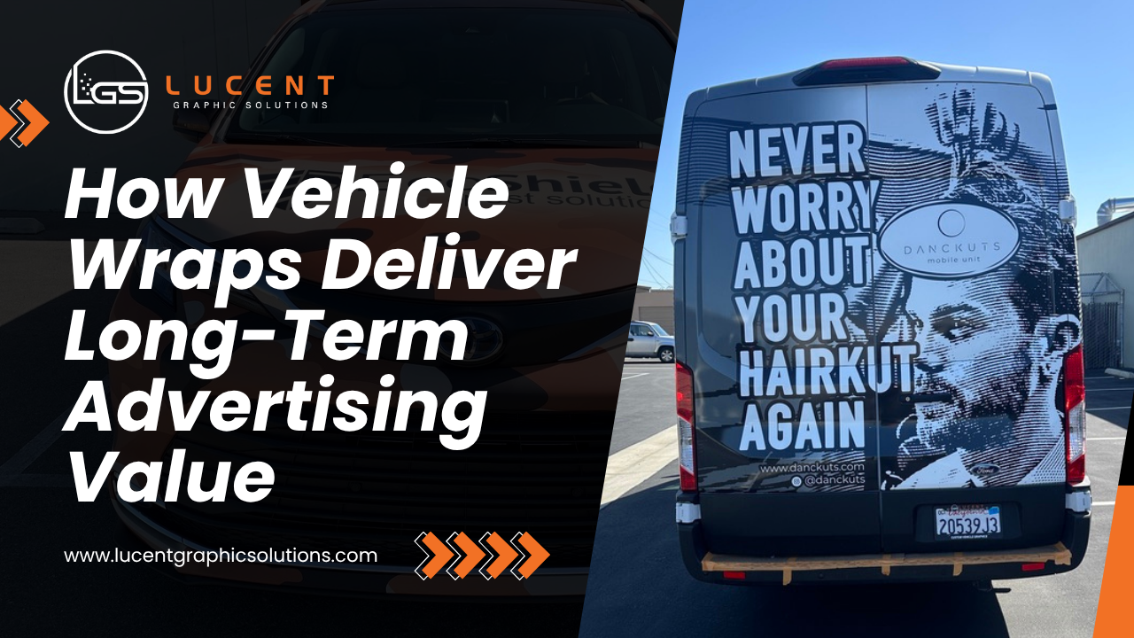 ROI on Wheels: How Vehicle Wraps Deliver Long-Term Advertising Value
