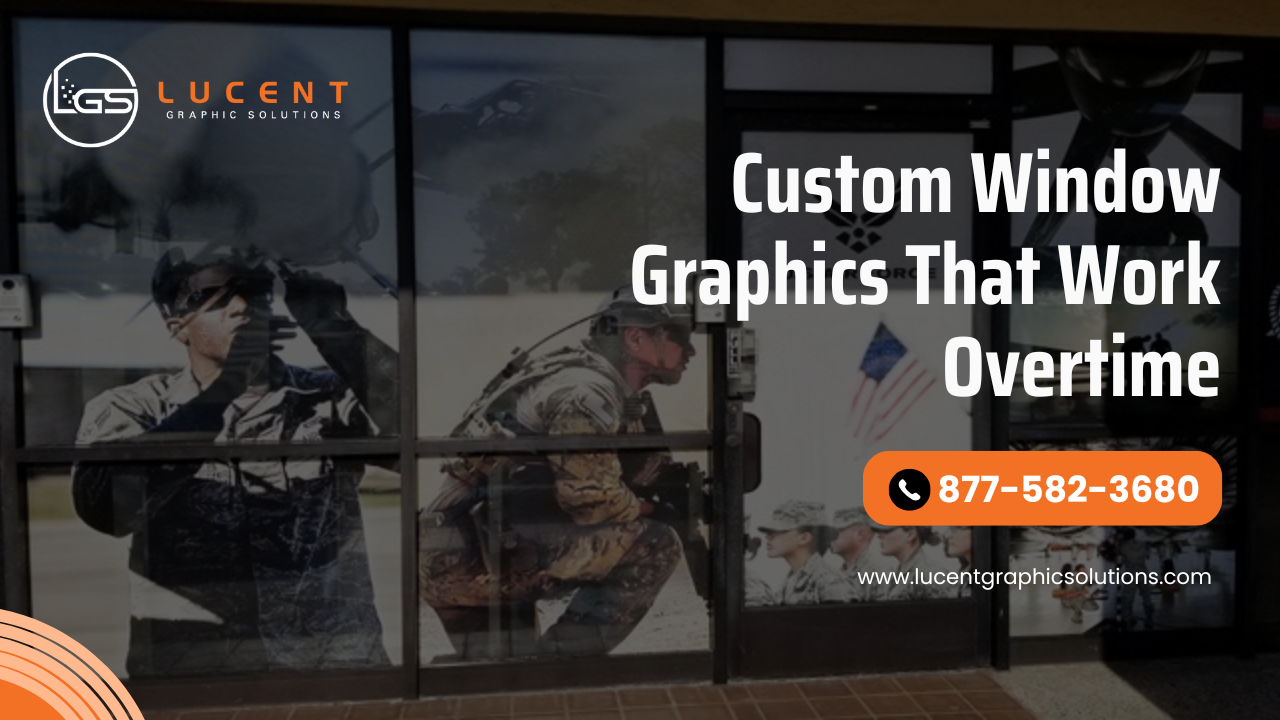 Custom Window Graphics That Work Overtime