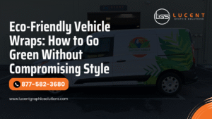 Eco-Friendly Vehicle Wraps | Go Green Without Compromising Style