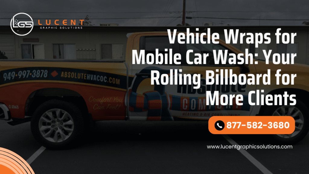 Vehicle Wraps for Mobile Car Wash Your Rolling Billboard for More Clients