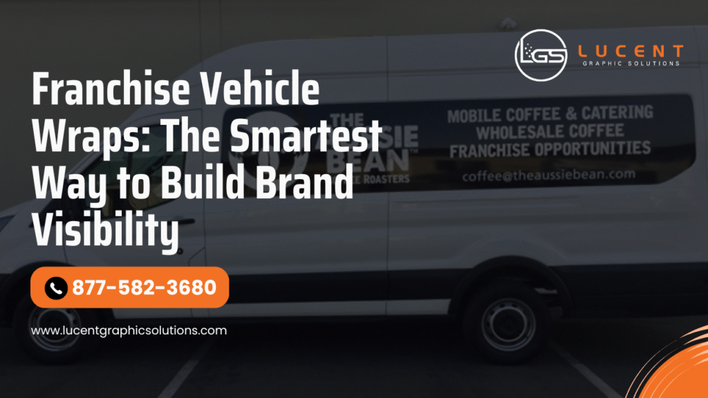 Grow Your Franchise with High-Impact Vehicle Wraps