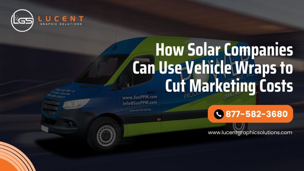 Reliable Vehicle Wraps for Solar Companies That Get Noticed