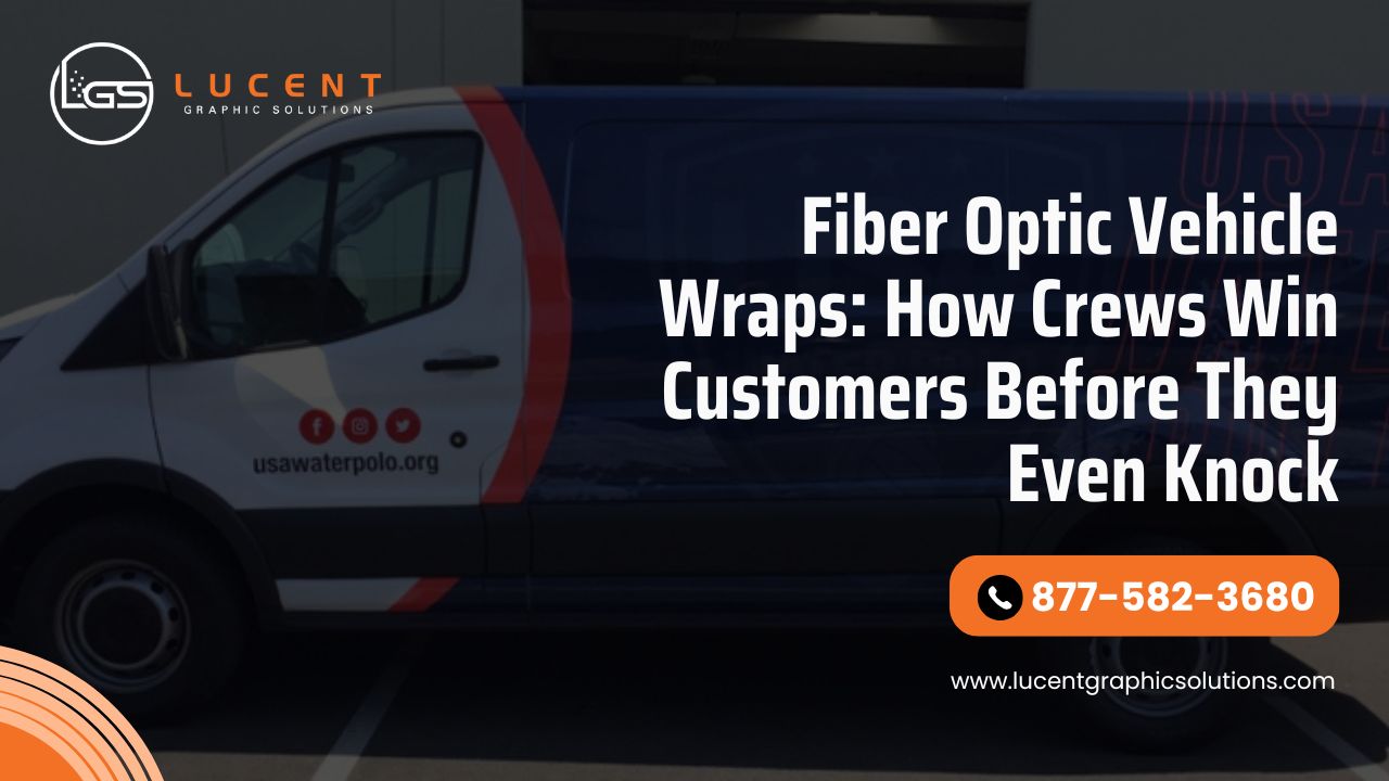 Fiber Optic Vehicle Wraps: How Crews Win Customers Before They Even Knock