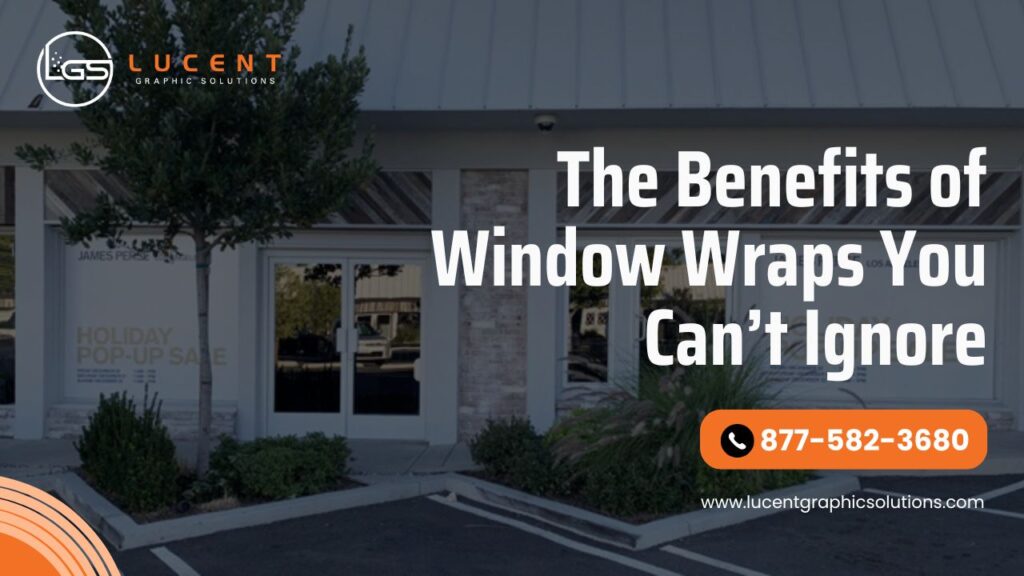 The Benefits of Window Wraps You Can’t Ignore