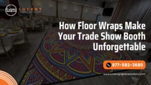 Floor Wraps That Grab Attention at Trade Shows